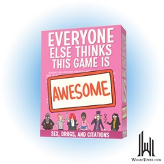 EVERYONE ELSE THINKS THIS GAME IS AWESOME! SEX, DRUGS & CITATIONS EXPANSION